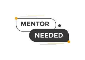 Mentor needed Colorful label sign template. Mentor needed symbol web banner vector