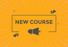 New course text button. New course sign speech bubble. Web banner label template. Vector Illustration