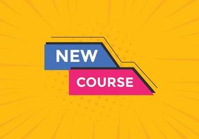 New course text button. New course sign speech bubble. Web banner label template. Vector Illustration