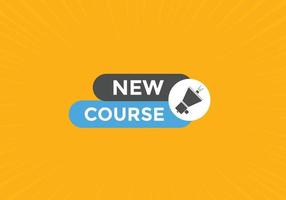 New course text button. New course sign speech bubble. Web banner label template. Vector Illustration