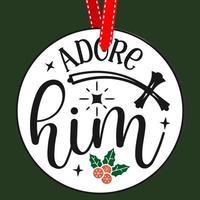 Adore him. Round Christmas Sign. Christmas Greeting designs. Door hanger vector quote sayings. Hand drawing vector illustration. Christmas tree Decoration.