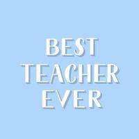 Best teacher ever hand lettering on blue background. Easy to edit vector template for Teachers Day greeting card, typography poster, banner, flyer, postcard, party invitation, t-shirt, mug, etc.