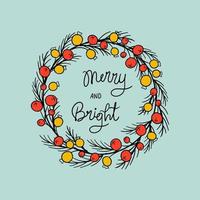 Merry and Bright greeting text. Winter wreath with red and yellow berries and pine twigs. Doodle style hand drawn vector illustration. Cute design for Holiday invitations, poster, banner,  card.