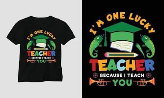 i am one lucky teacher because i teach you - Teacher's Day T-shirt Design