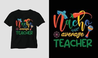 nacho average teacher - Teacher's Day T-shirt Design vector