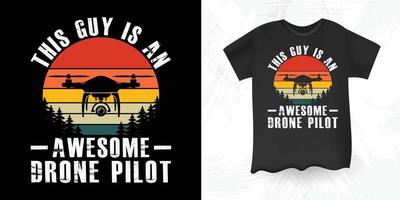 este tipo es un increíble piloto de drones divertido amante de los drones diseño de camiseta retro vintage drone vector