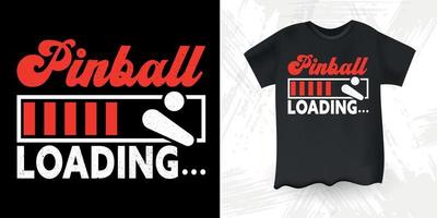 Pinball Loading Funny Pinball Wizard Retro Vintage Pinball Player T-shirt Design vector