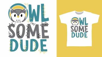 Cute Owlsome Dude t-shirt and apparel trendy design with simple typography vector