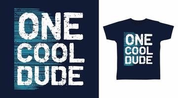 One cool dude typography design ready for print on tee vector