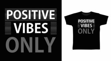 Positive vibes only typography art design vector illustration ready for print on t-shirt