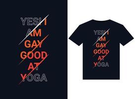 YES I AM GAY GOOD AT YOGA illustrations for print-ready T-Shirts design vector