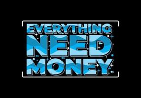quote text design, everything need money vector