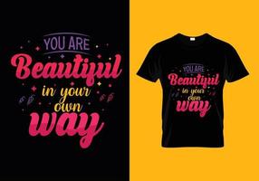 You are beautiful in your own way typography lettering for t shirt vector