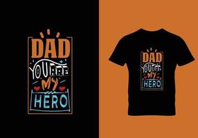 Dad you are my hero typography lettering for t shirt vector