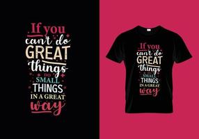 If you can't do great things do small things in a great way typography lettering for t shirt vector