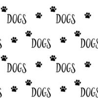 Seamless vector pattern with cute hand drawn paws and text Dogs in doodle style. Isolated on white background.