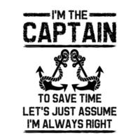 i'm the captain to save time let's just assume i'm always right vector