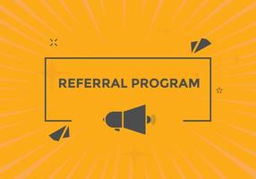 Referral program button. speech bubble. Referral program web banner template. Vector Illustration.