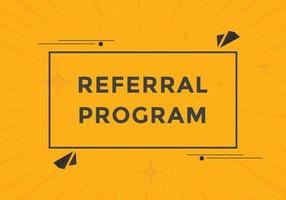 Referral program button. speech bubble. Referral program web banner template. Vector Illustration.