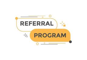 Referral program button. speech bubble. Referral program web banner template. Vector Illustration.