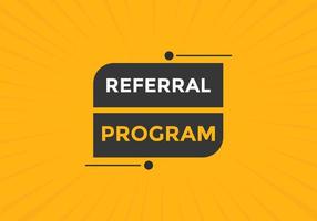 Referral program button. speech bubble. Referral program web banner template. Vector Illustration.