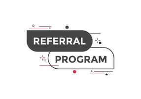 Referral program button. speech bubble. Referral program web banner template. Vector Illustration.