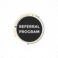 Referral program button. speech bubble. Referral program web banner template. Vector Illustration.