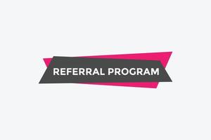Referral program button. speech bubble. Referral program web banner template. Vector Illustration.