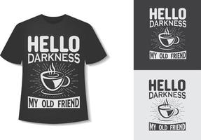 Hola oscuridad mi vieja amiga. diseño de camiseta de café tipográfico. listo para imprimir. ilustración vectorial con dibujado a mano. vector
