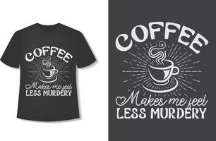 el café me hace sentir menos asesino. diseño de camiseta de café tipográfico. listo para imprimir. ilustración vectorial con dibujado a mano. vector