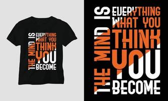 la mente es todo lo que crees que te conviertes - camiseta de tipografía motivacional vector