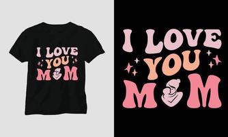 i love you mom - Mom Wavy Retro Groovy T-shirt vector
