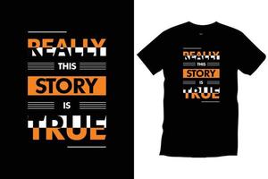 Really this story is true.  Modern quotes motivational inspirational cool typography trendy black t shirt design vector. vector