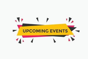 Upcoming events button. speech bubble. Upcoming events web banner template. Vector Illustration.