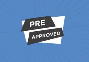 Pre approved button. speech bubble. Pre approved web banner template. Vector Illustration.