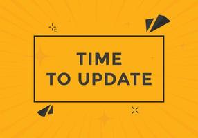 Time to update button. speech bubble. Time to update web banner template. Vector Illustration.