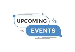 Upcoming events button. speech bubble. Upcoming events web banner template. Vector Illustration.