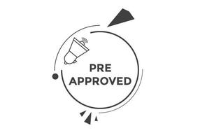 Pre approved button. speech bubble. Pre approved web banner template. Vector Illustration.