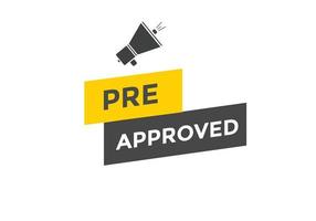 Pre approved button. speech bubble. Pre approved web banner template. Vector Illustration.