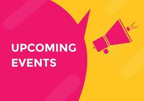 Upcoming events button. speech bubble. Upcoming events web banner template. Vector Illustration.