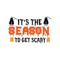 It's the season to get scary typography lettering for t shirt vector