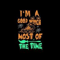 I'm a good witch most of the time typography lettering for t shirt vector