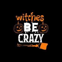Witches be crazy typography lettering for t shirt vector