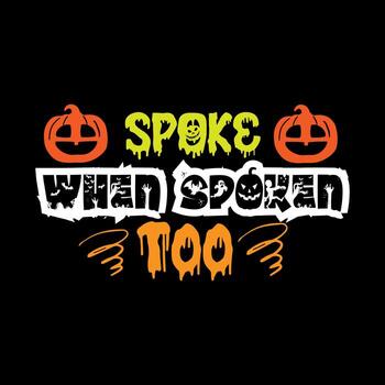 Spoke when spoken too typography lettering for t shirt vector