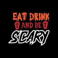 Eat drink and be scary typography lettering for t shirt vector