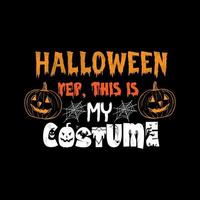 Halloween yep, this is my costume typography lettering for t shirt vector