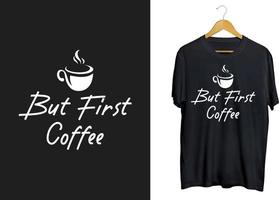 primer diseño de camiseta de café, tipografía de café con artesanía de café vector