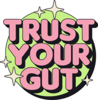 Trust your Gut. retro Bold Sticker text png