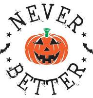 Never Better, Pumpkin Halloween, Happy Halloween, Vector Illustration File