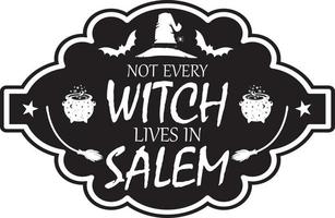 Not Every Witch Lives In Salem, Happy Halloween, Vector Illustration File